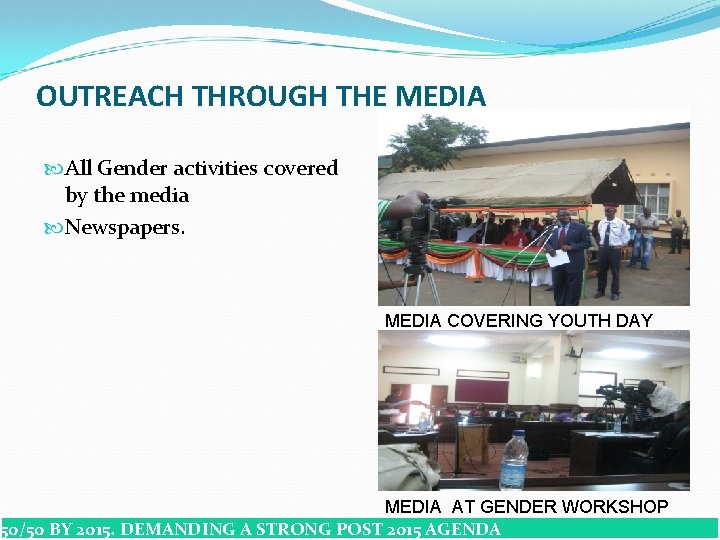 OUTREACH THROUGH THE MEDIA All Gender activities covered by the media Newspapers. MEDIA COVERING