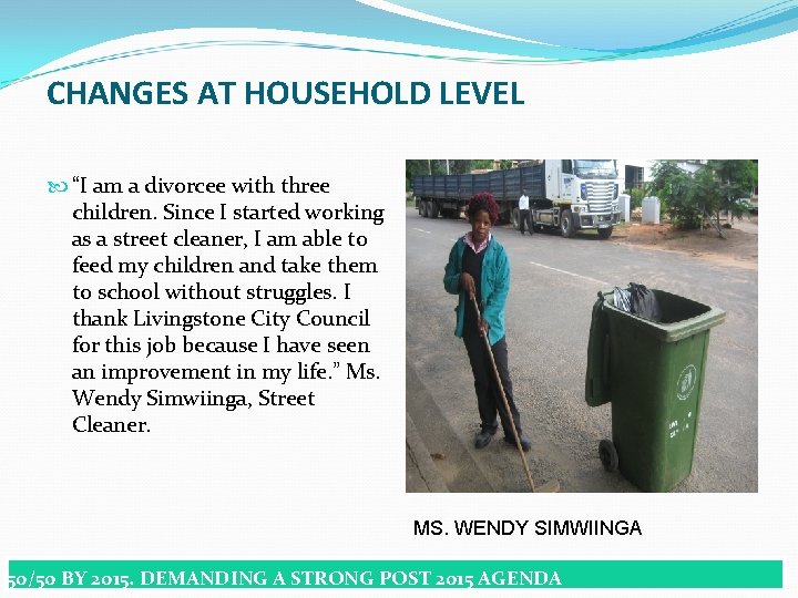 CHANGES AT HOUSEHOLD LEVEL “I am a divorcee with three children. Since I started