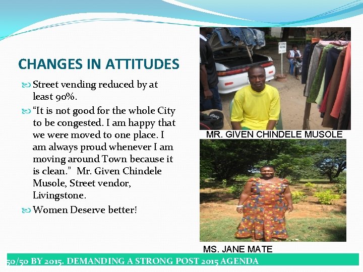 CHANGES IN ATTITUDES Street vending reduced by at least 90%. “It is not good