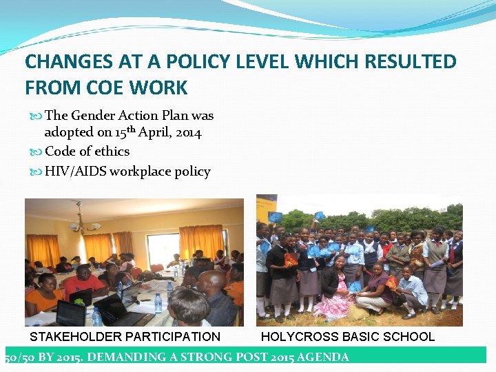 CHANGES AT A POLICY LEVEL WHICH RESULTED FROM COE WORK The Gender Action Plan