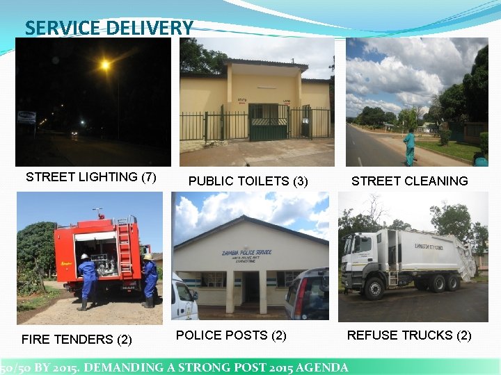 SERVICE DELIVERY STREET LIGHTING (7) FIRE TENDERS (2) PUBLIC TOILETS (3) POLICE POSTS (2)