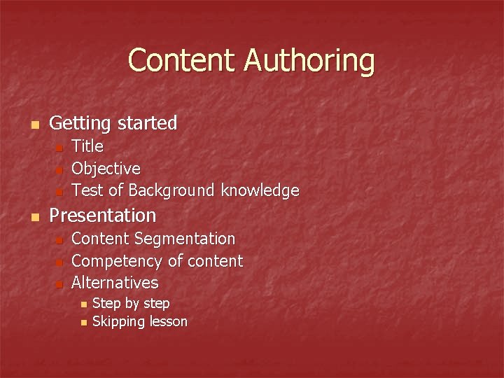 Content Authoring n Getting started n n Title Objective Test of Background knowledge Presentation