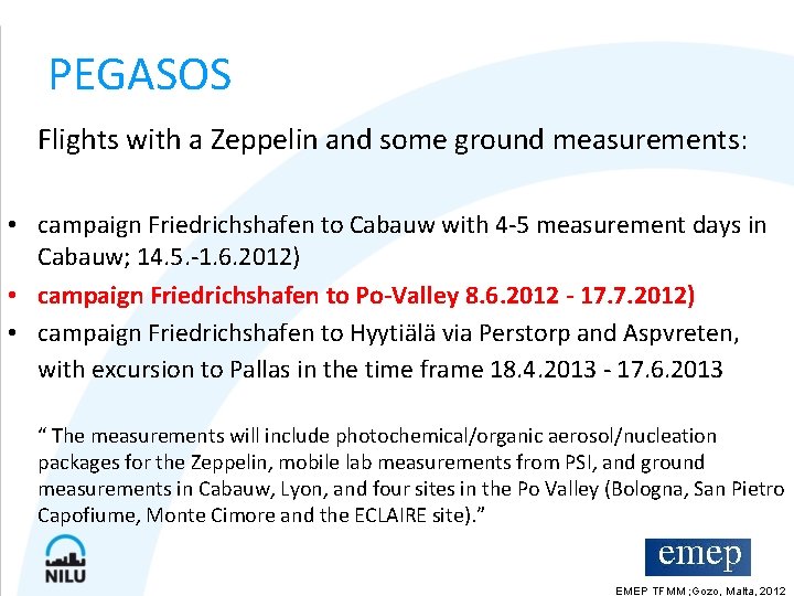 PEGASOS Flights with a Zeppelin and some ground measurements: • campaign Friedrichshafen to Cabauw
