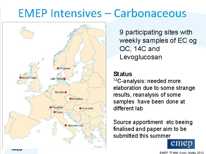 EMEP Intensives – Carbonaceous 9 participating sites with weekly samples of EC og OC,