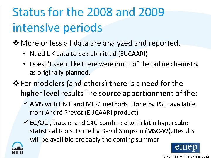 Status for the 2008 and 2009 intensive periods v More or less all data
