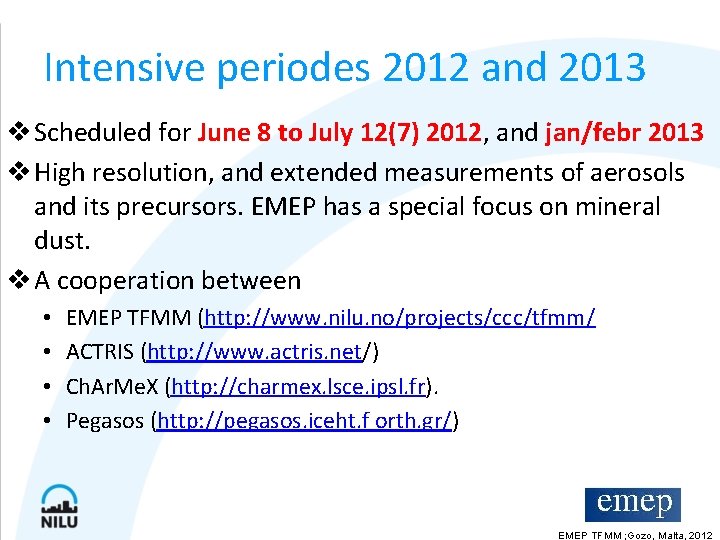 Intensive periodes 2012 and 2013 v Scheduled for June 8 to July 12(7) 2012,