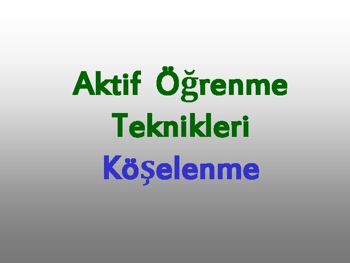 Aktif Öğrenme Teknikleri Köşelenme 