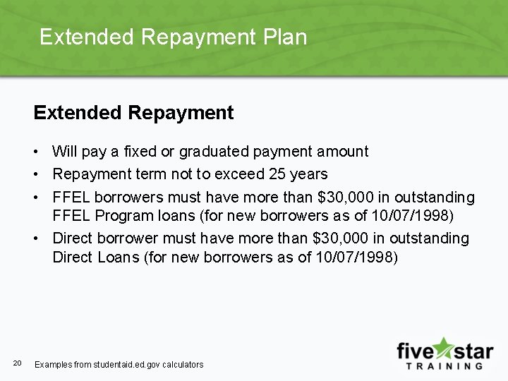 Extended Repayment Plan Extended Repayment • Will pay a fixed or graduated payment amount