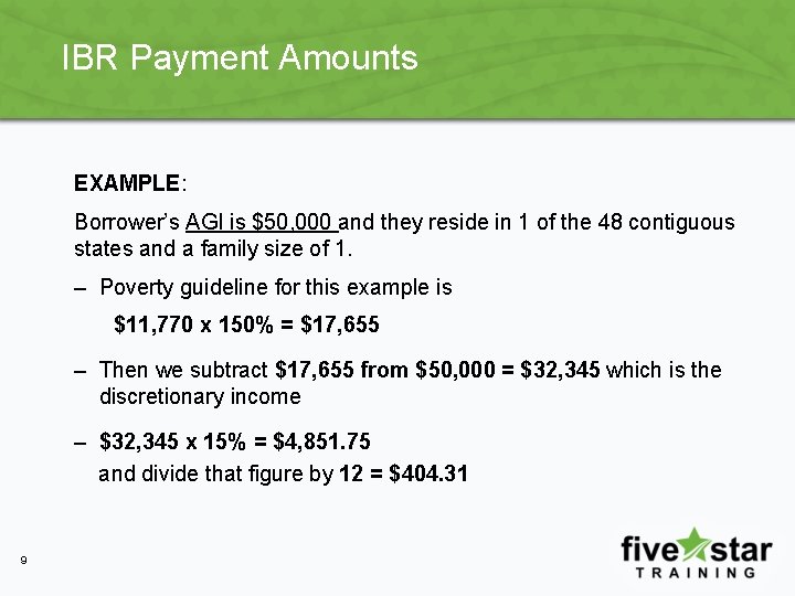 IBR Payment Amounts EXAMPLE: Borrower’s AGI is $50, 000 and they reside in 1 IBR Payment Amounts EXAMPLE: Borrower’s AGI is $50, 000 and they reside in 1
