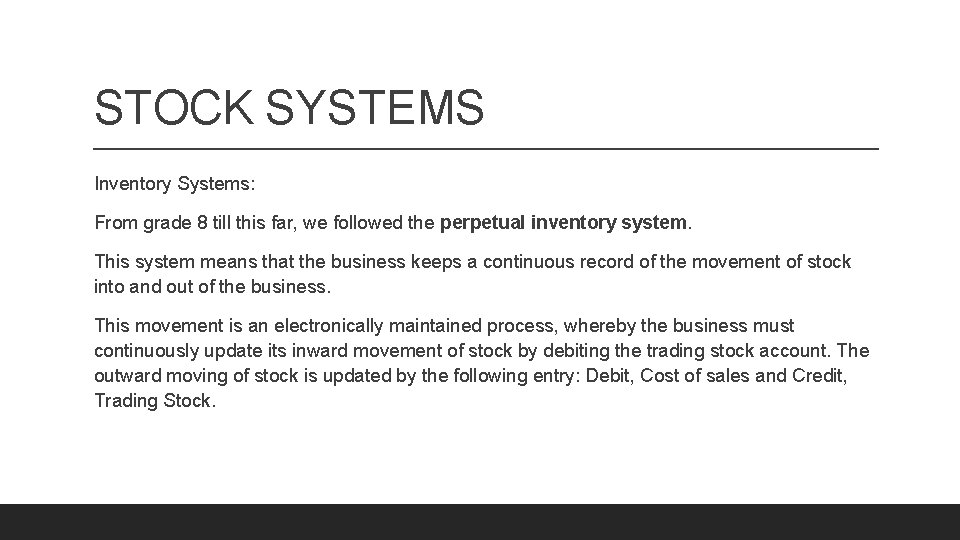 STOCK SYSTEMS Inventory Systems: From grade 8 till this far, we followed the perpetual