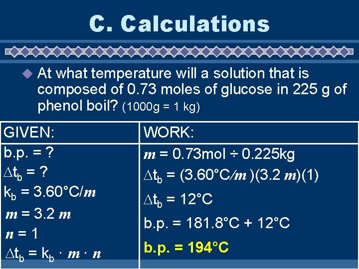 C. Calculations u At what temperature will a solution that is composed of 0.