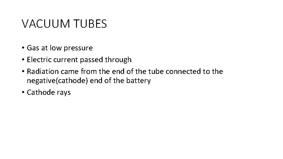 VACUUM TUBES • Gas at low pressure • Electric current passed through • Radiation