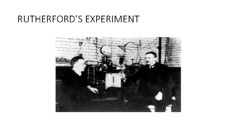 RUTHERFORD’S EXPERIMENT • 