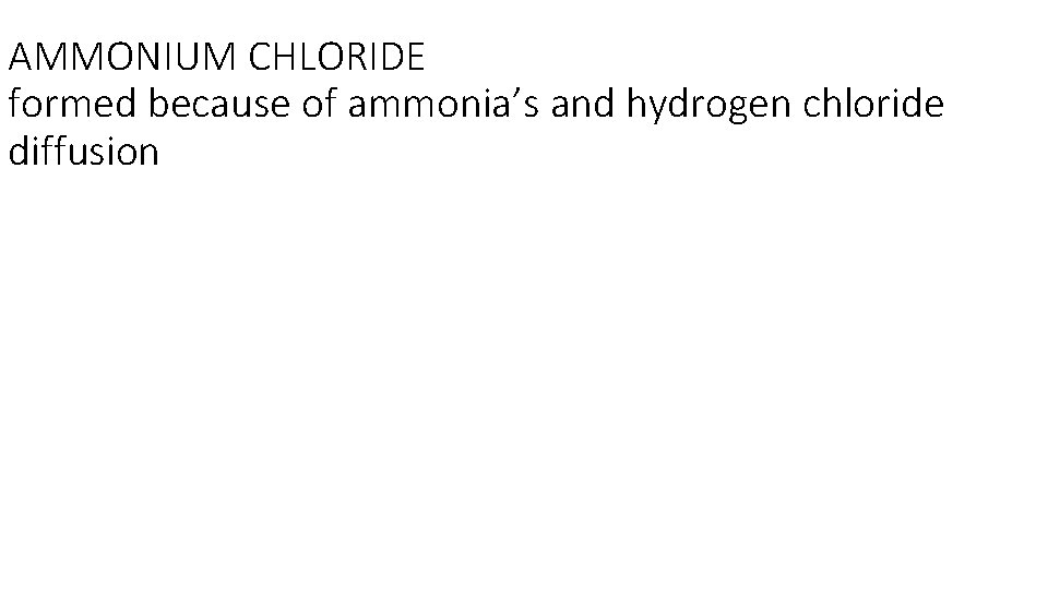 AMMONIUM CHLORIDE formed because of ammonia’s and hydrogen chloride diffusion 