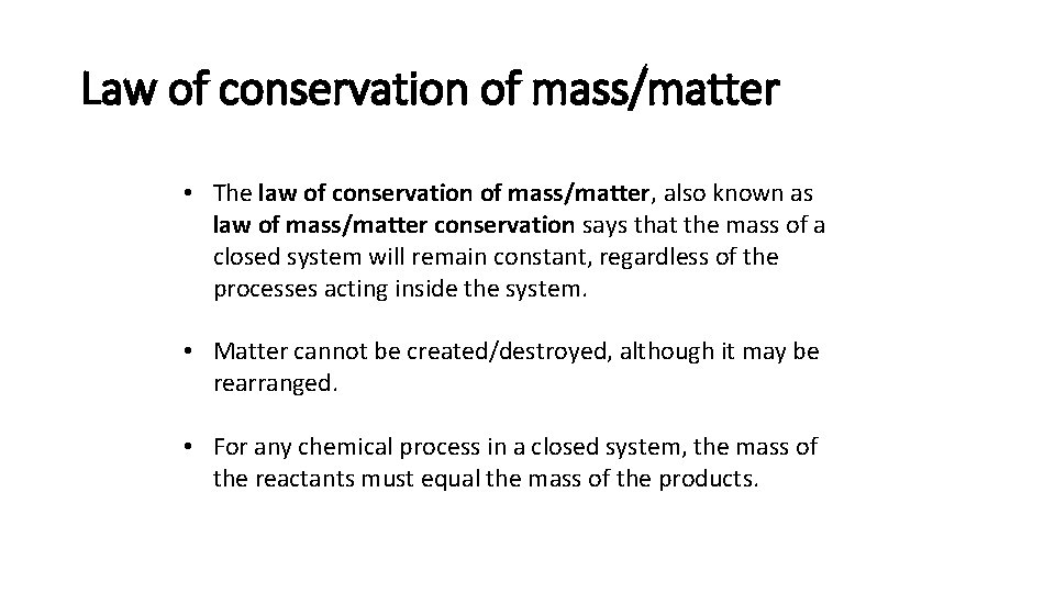 Law of conservation of mass/matter • The law of conservation of mass/matter, also known