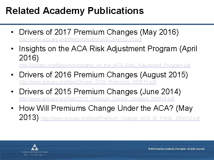 Related Academy Publications • Drivers of 2017 Premium Changes (May 2016) http: //www. actuary.