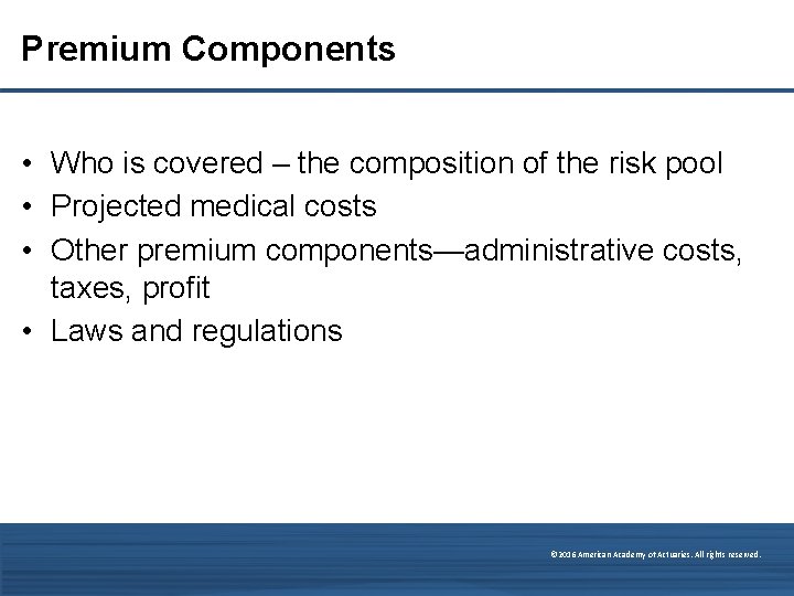 Premium Components • Who is covered – the composition of the risk pool •