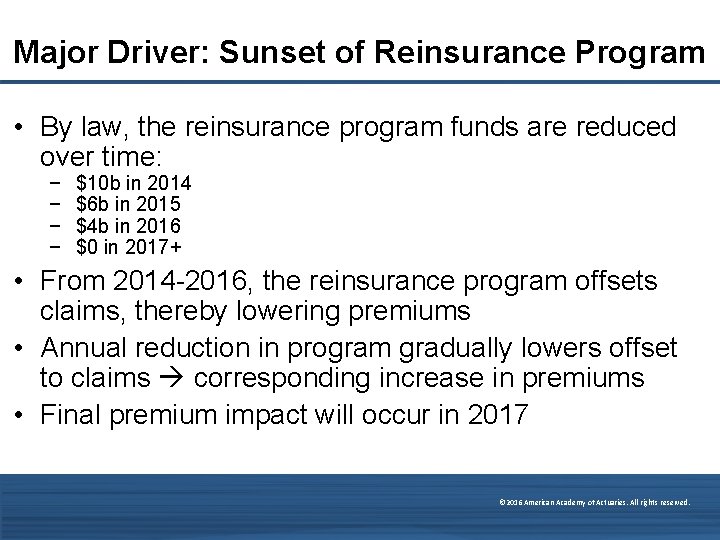 Major Driver: Sunset of Reinsurance Program • By law, the reinsurance program funds are