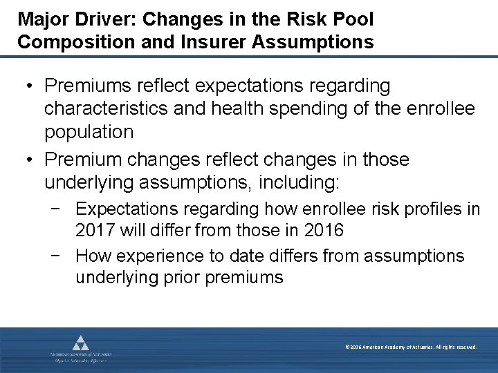 Major Driver: Changes in the Risk Pool Composition and Insurer Assumptions • Premiums reflect