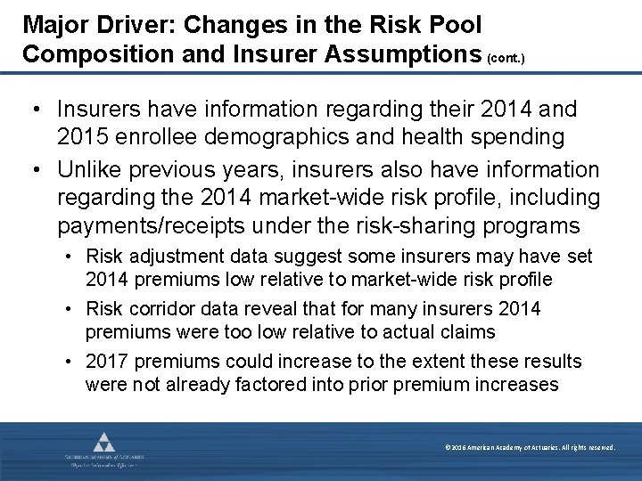 Major Driver: Changes in the Risk Pool Composition and Insurer Assumptions (cont. ) •