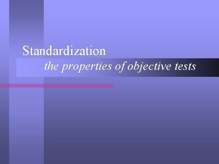 Standardization the properties of objective tests 