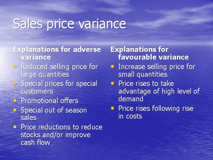 Sales price variance Explanations for adverse variance • Reduced selling price for large quantities