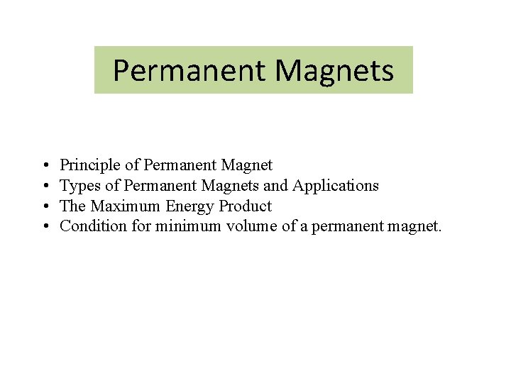 Permanent Magnets • • Principle of Permanent Magnet Types of Permanent Magnets and Applications
