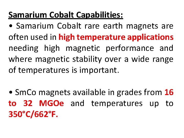Samarium Cobalt Capabilities: • Samarium Cobalt rare earth magnets are often used in high