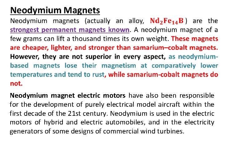Neodymium magnet electric motors have also been responsible for the development of purely electrical