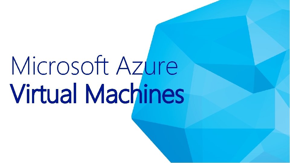 Microsoft Azure Virtual Machines Microsoft Azure Virtual Machines