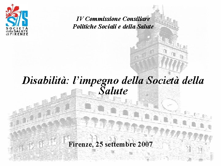 IV Commissione Consiliare Politiche Sociali e della Salute Disabilità: l’impegno della Società della Salute