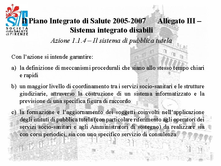 Il Piano Integrato di Salute 2005 -2007 Allegato III – Sistema integrato disabili Azione