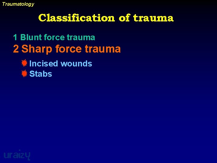Traumatology Classification of trauma 1 Blunt force trauma 2 Sharp force trauma Incised wounds
