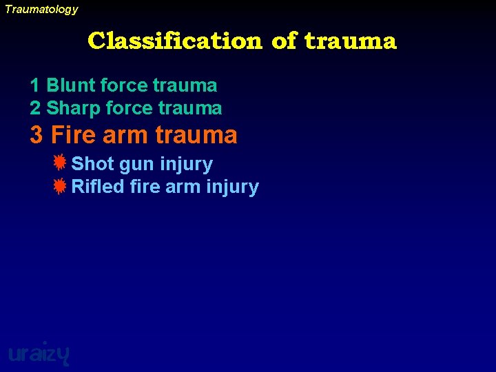 Traumatology Classification of trauma 1 Blunt force trauma 2 Sharp force trauma 3 Fire