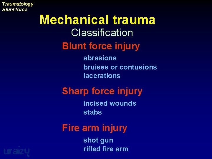 Traumatology Blunt force Mechanical trauma Classification Blunt force injury abrasions bruises or contusions lacerations