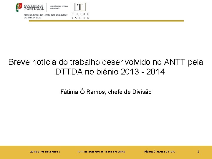 Breve notícia do trabalho desenvolvido no ANTT pela DTTDA no biénio 2013 - 2014