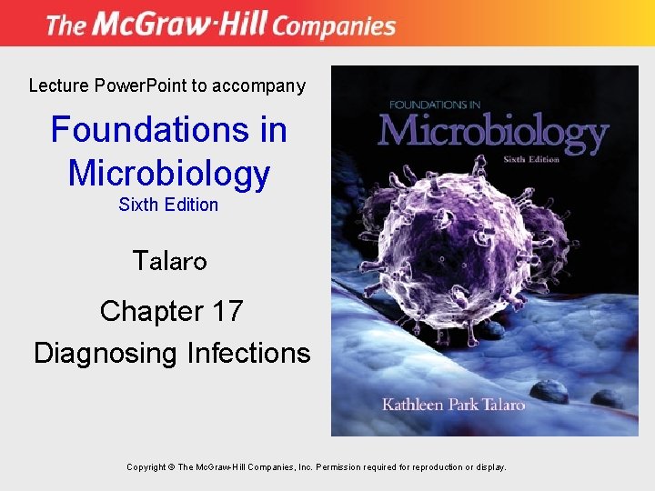 Lecture Power. Point to accompany Foundations in Microbiology Sixth Edition Talaro Chapter 17 Diagnosing