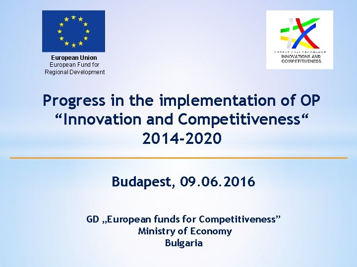 European Union European Fund for Regional Development Progress in the implementation of OP “Innovation