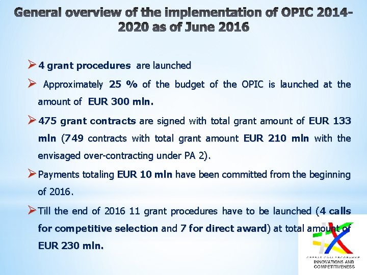 Ø 4 grant procedures are launched Ø Approximately 25 % of the budget of