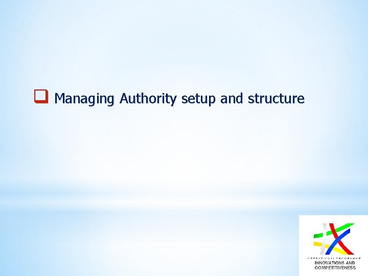 q Managing Authority setup and structure 