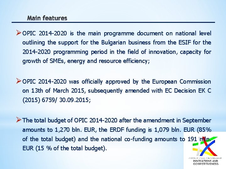 Ø OPIC 2014 -2020 is the main programme document on national level outlining the