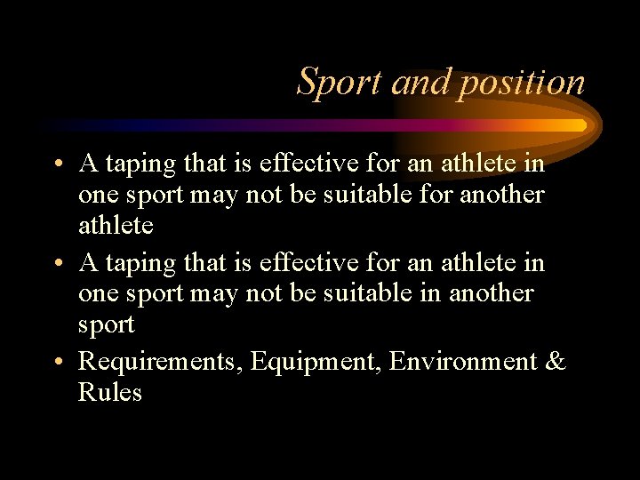 Sport and position • A taping that is effective for an athlete in one