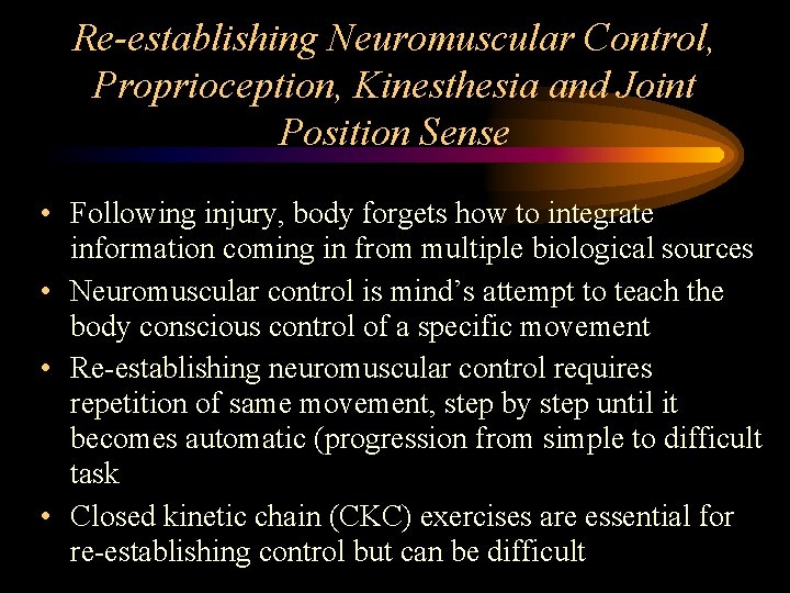 Re-establishing Neuromuscular Control, Proprioception, Kinesthesia and Joint Position Sense • Following injury, body forgets