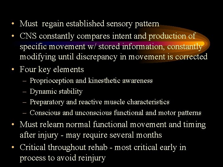  • Must regain established sensory pattern • CNS constantly compares intent and production