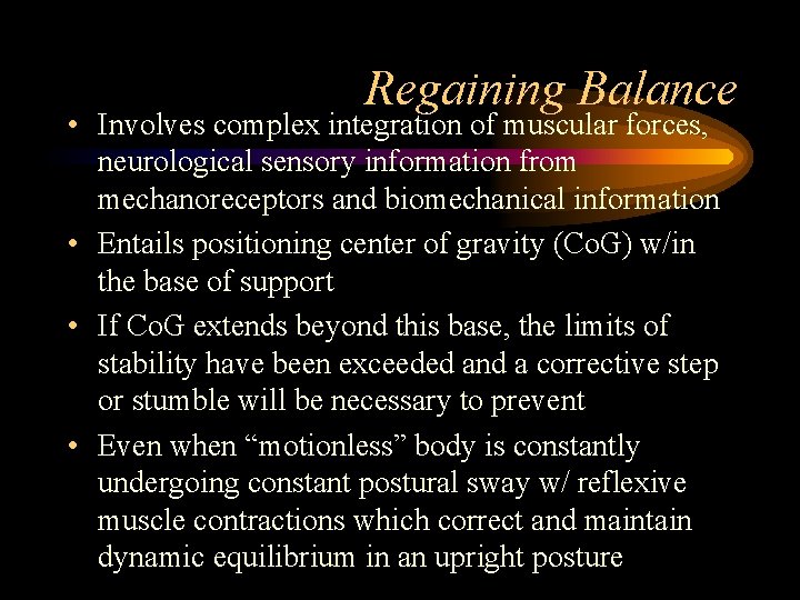 Regaining Balance • Involves complex integration of muscular forces, neurological sensory information from mechanoreceptors