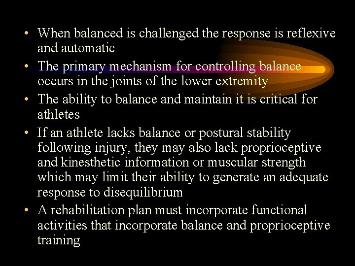  • When balanced is challenged the response is reflexive and automatic • The