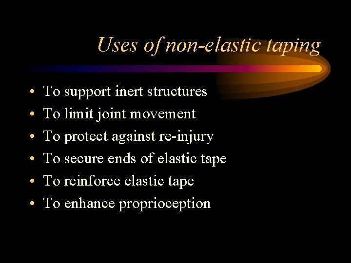 Uses of non-elastic taping • • • To support inert structures To limit joint