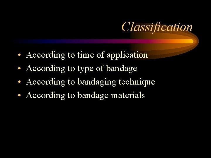 Classification • • According to time of application According to type of bandage According