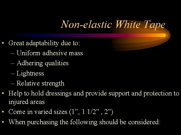 Non-elastic White Tape • Great adaptability due to: – Uniform adhesive mass – Adhering