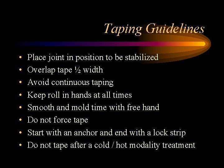 Taping Guidelines • • Place joint in position to be stabilized Overlap tape ½